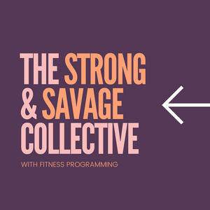 16 week: Strong and Savage Collective with Fitness Programming