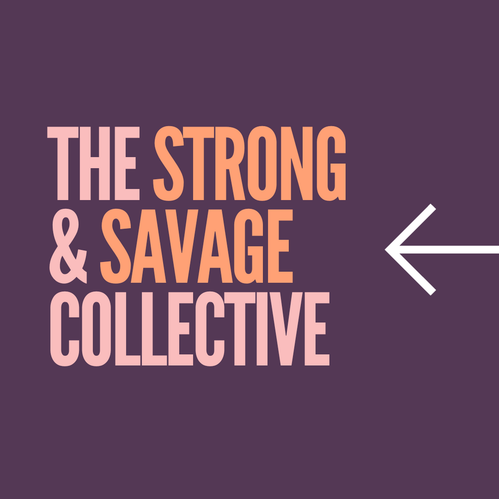 16 week: Strong and Savage Collective